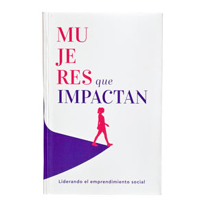 Mujeres Que Impactan - Liderando El Emprendimiento Social